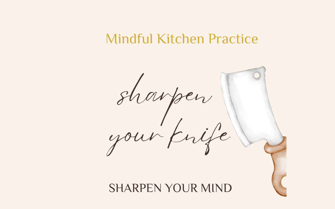 Sharpen your Knife, Sharpen your Mind