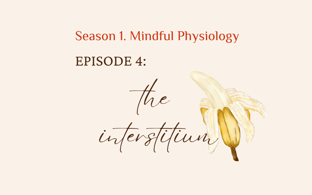 S1. Mindful Physiology. EP. 4 The Interstitium