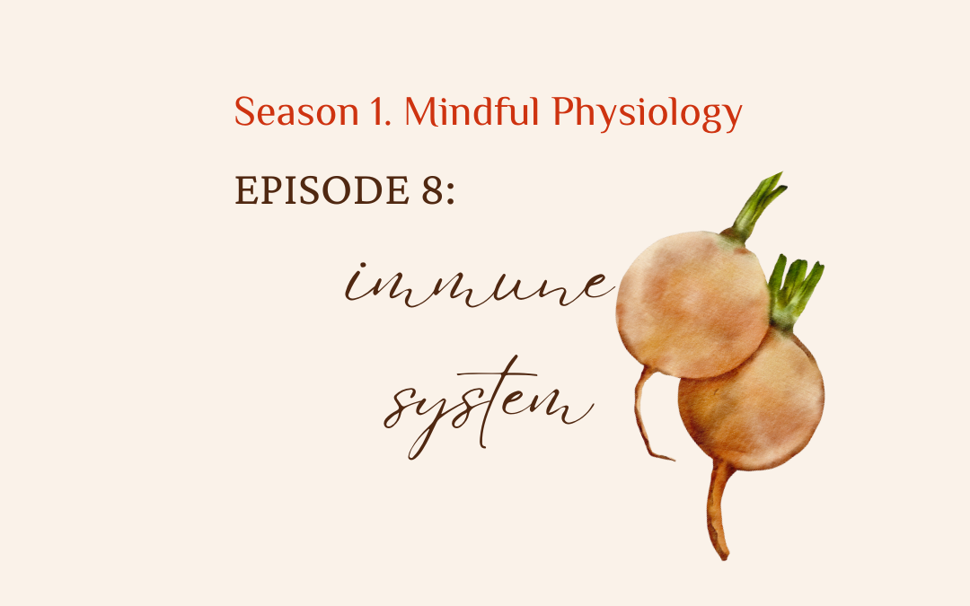 S1. Mindful Physiology EP. 8 Immune System